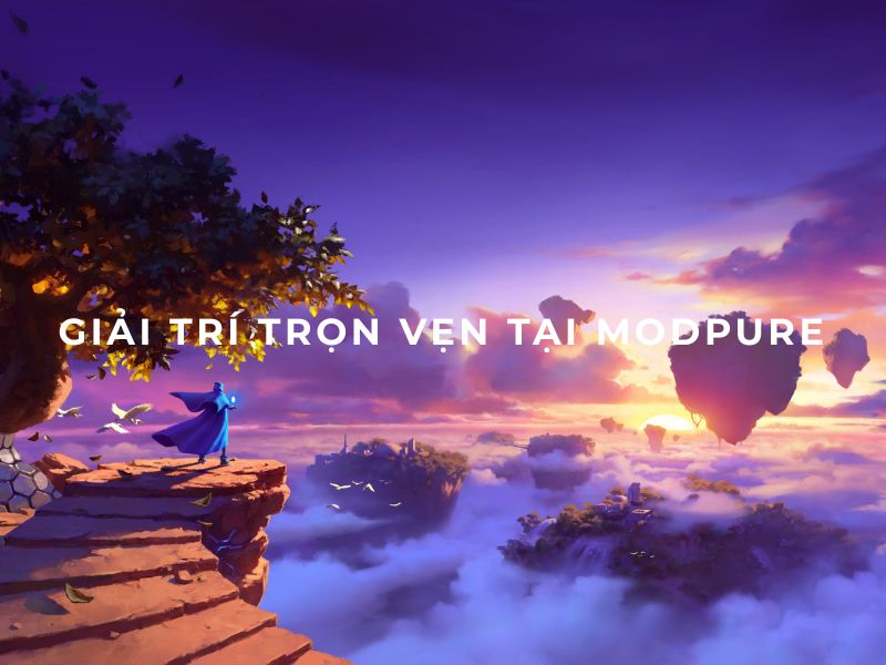 Giải trí trọn vẹn tại nền tảng mod game