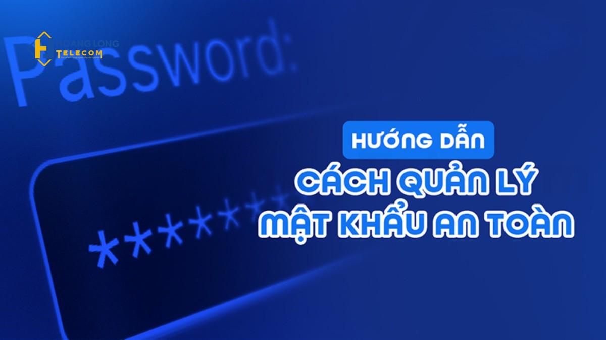 Cách lưu trữ và quản lý mật khẩu camera an toàn