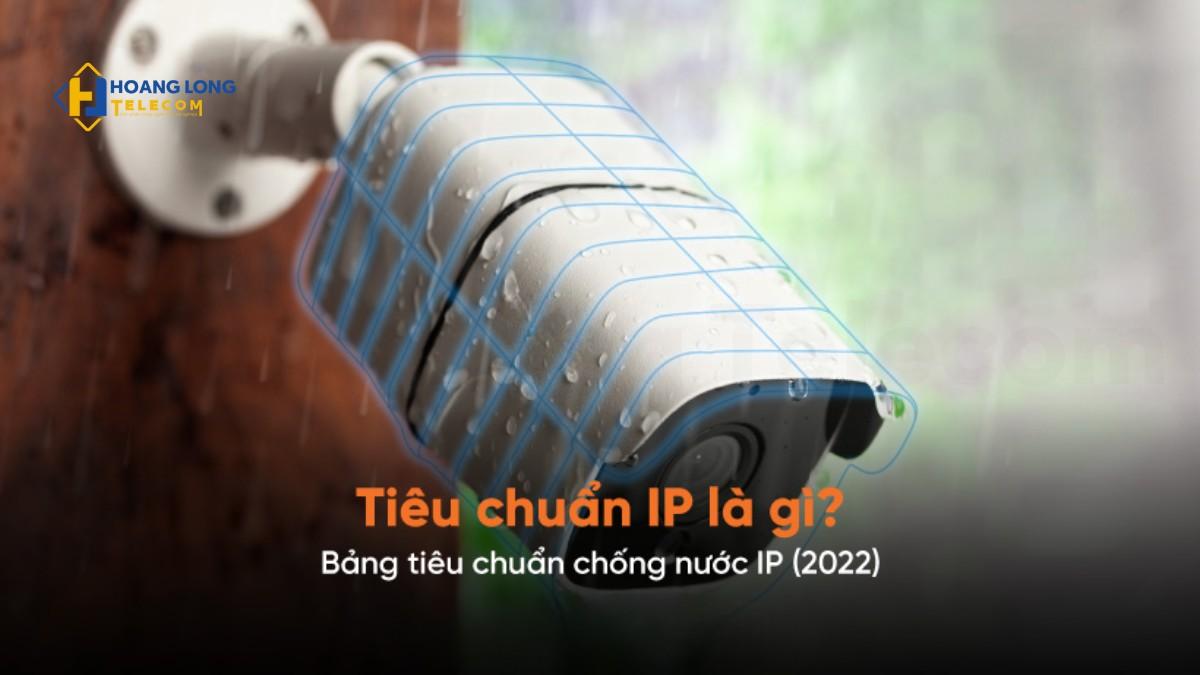 Phân loại chuẩn IP trong camera phổ biến hiện nay