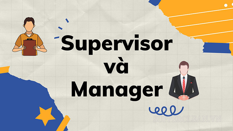 Phân biệt các vị trí supervisor, manager