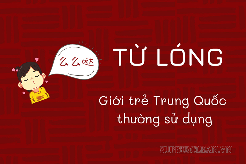 Những từ lóng giới trẻ Trung Quốc dùng trong cuộc sống thường ngày