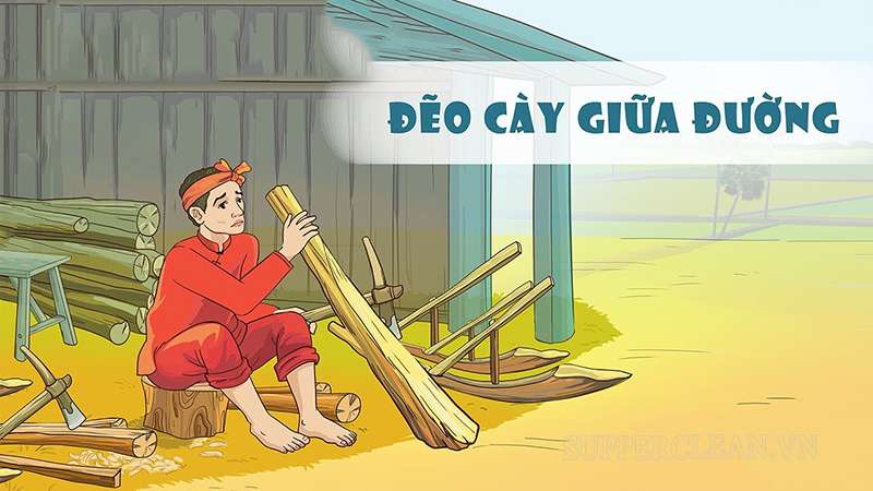 Truyện ngụ ngôn “Đẽo cày giữa đường” khuyên chúng ta sống phải có chứng kiến, có lập trường 
